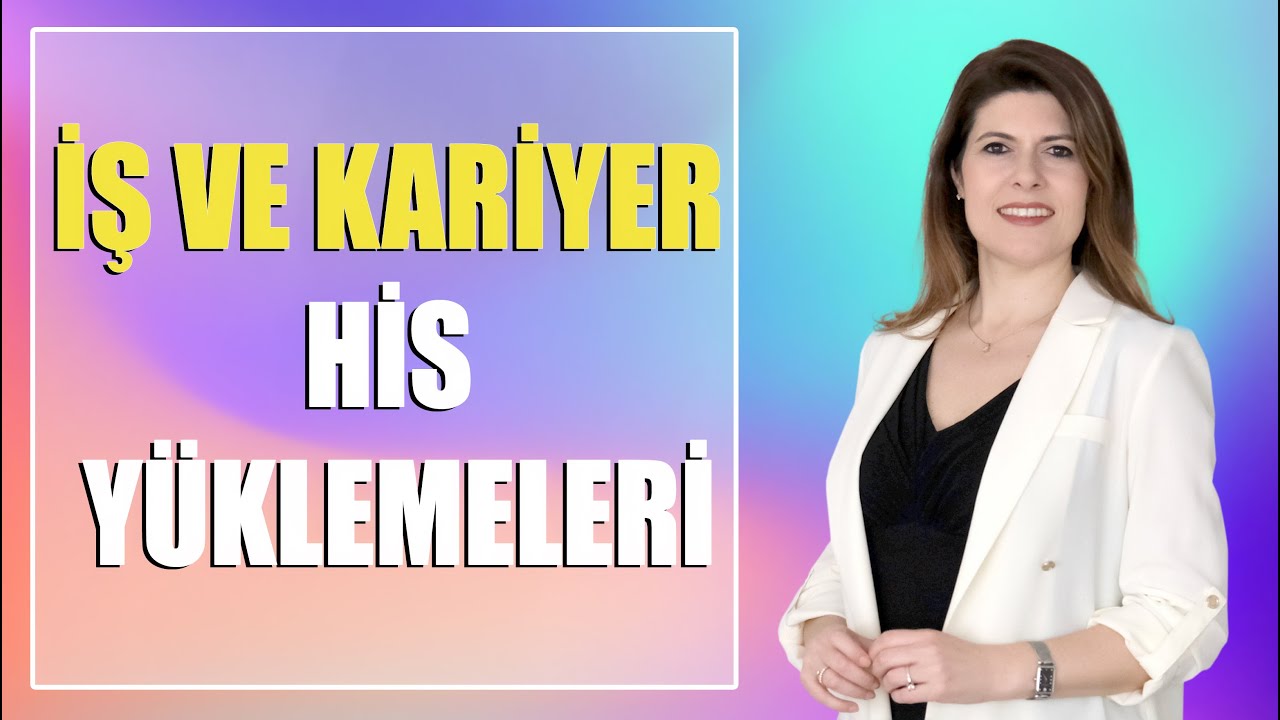 İŞ VE KARİYER HİS YÜKLEMELERİ