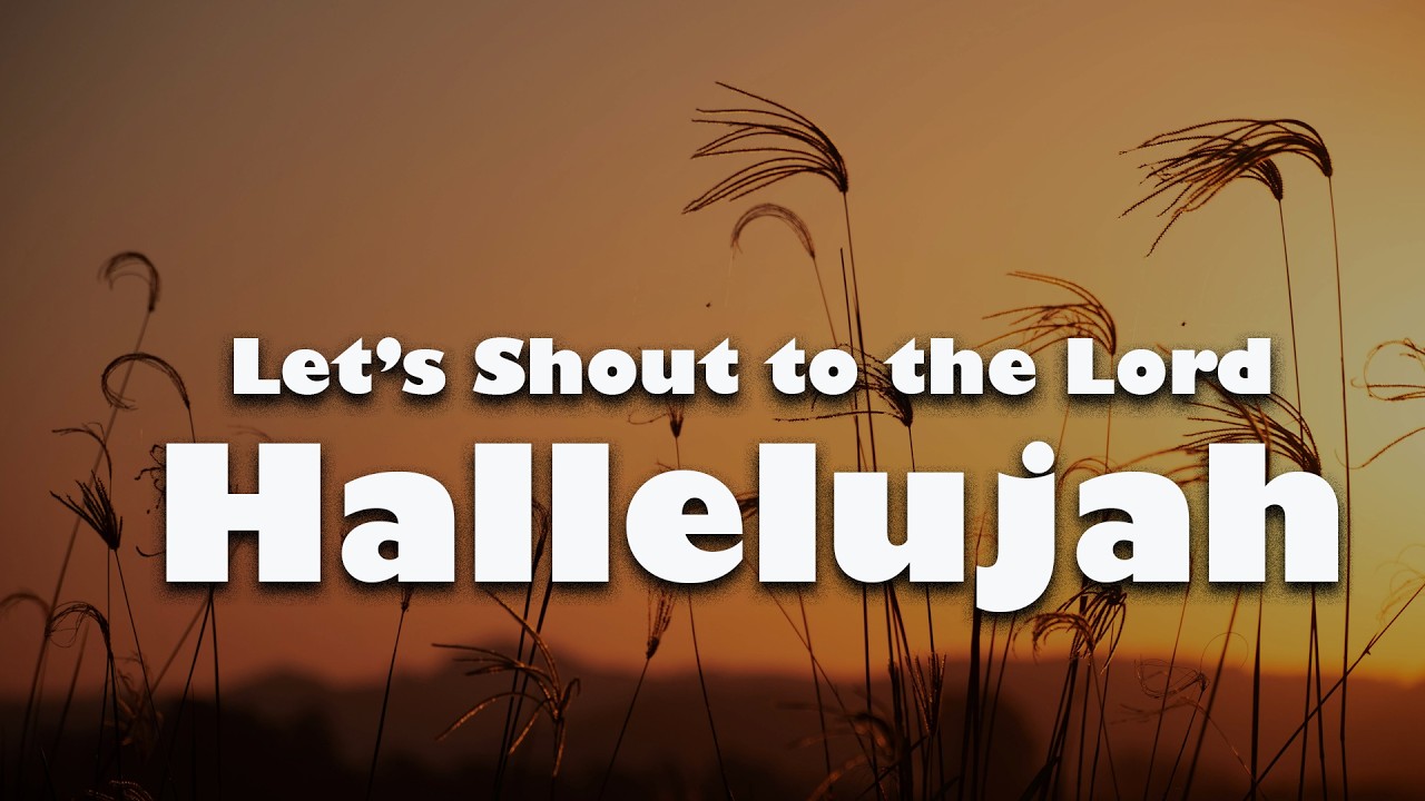 Let’s Shout to the Lord Hallelujah  - Praising Song with Lyrics | Christ for Hope