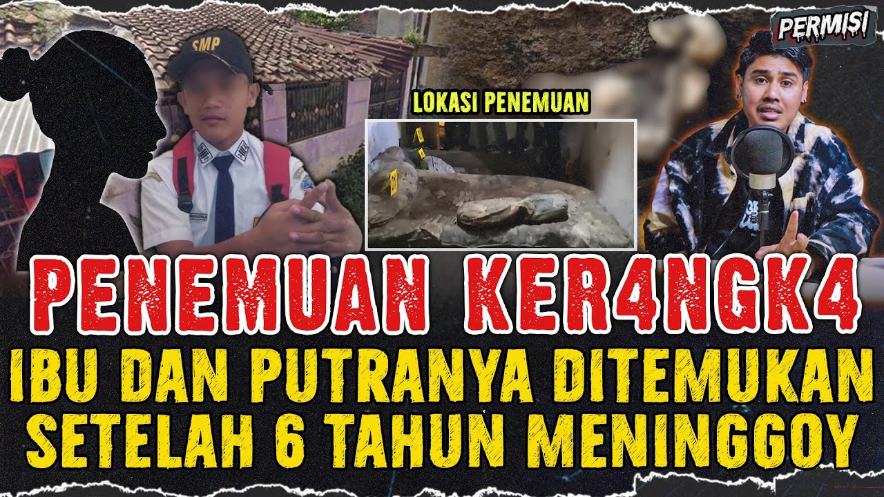 PENEMUAN KER4NGK4 lBU DAN PUTRANYA SETELAH 6 TAHUN ! BANYAK PESAN MENYEDIHKAN