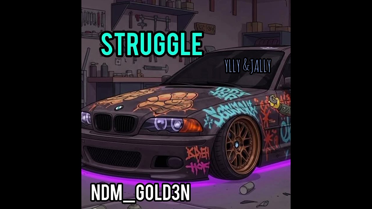STRUGGLE , NDM_GOLD3N x YLLY & JALLY