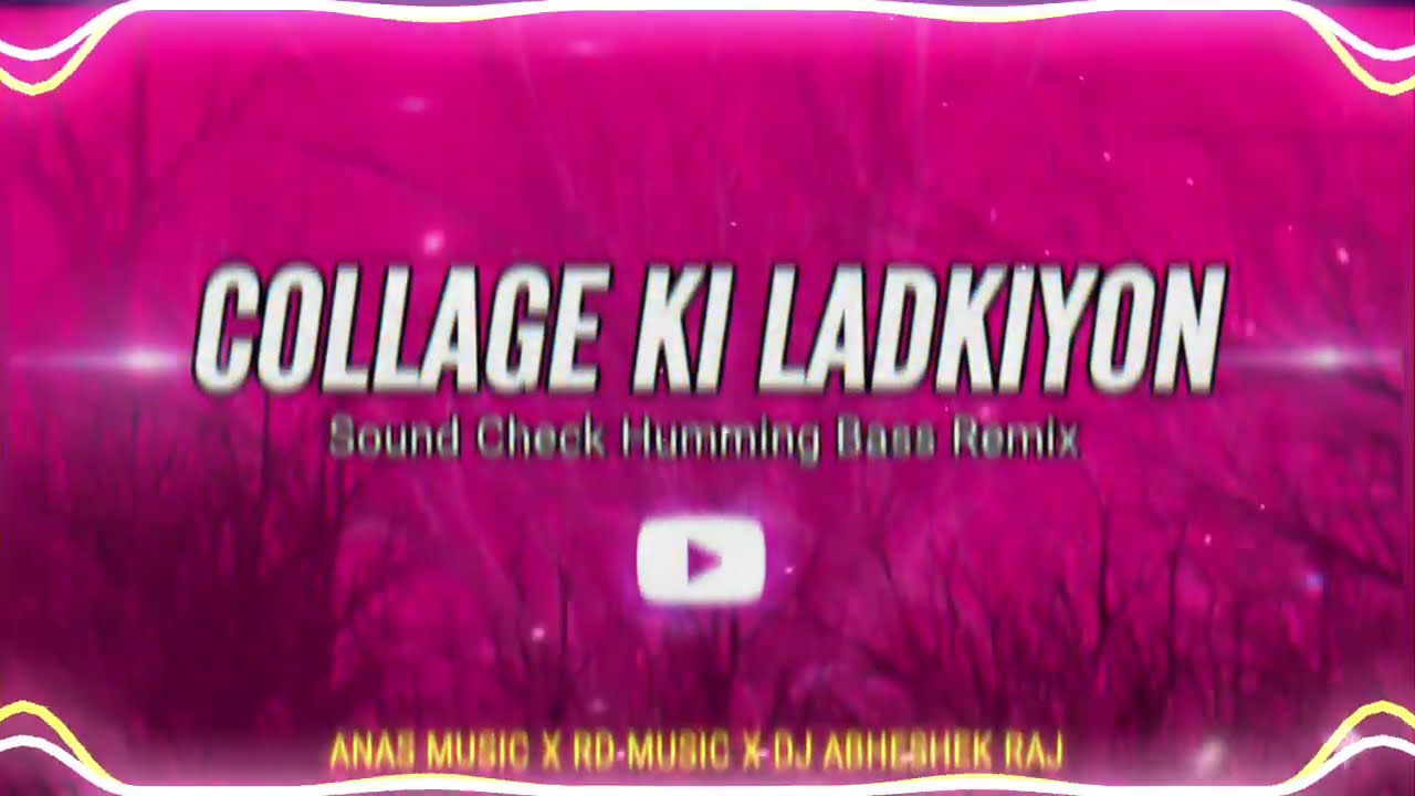 Collage Ki Ladkiyon Sound Check Humming Bass Remix By Anas Music X Rd Music X Dj Abhishek Raj
