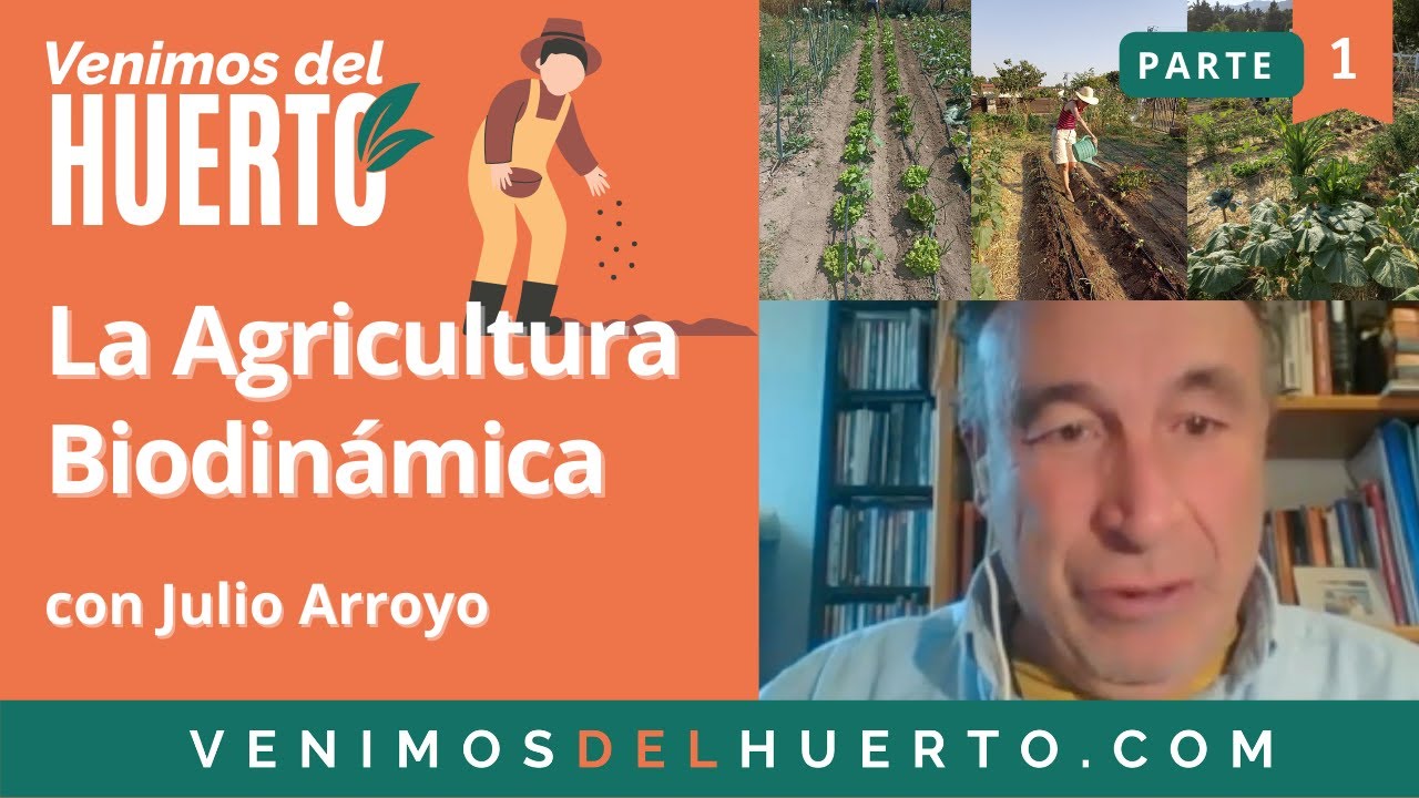 ¿Qué es la Agricultura Biodinámica? Con Julio Arroyo