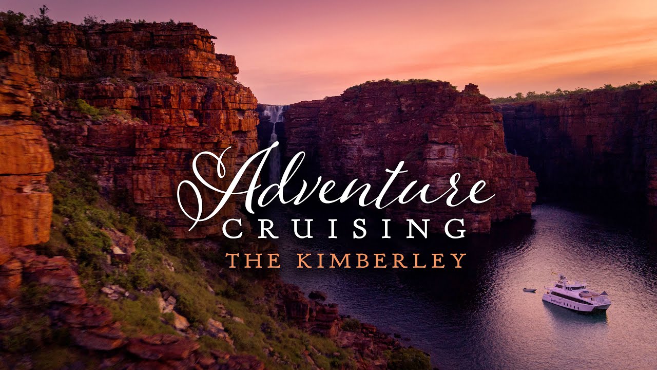 Adventure Cruising The Kimberley | Australia