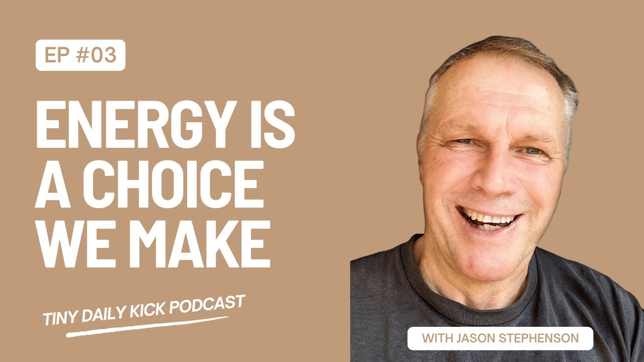 Awaken with Jason: Tiny Daily Kick &ndash; Episode 3 | Energy Is a Choice I Make