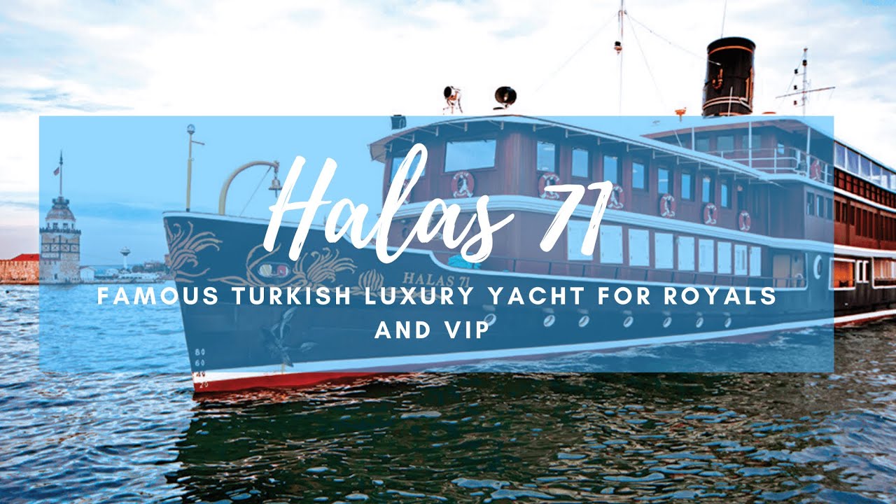 HALAS 71 - Famous Turkish Luxury Motor Yacht for Royals and VIP guests
