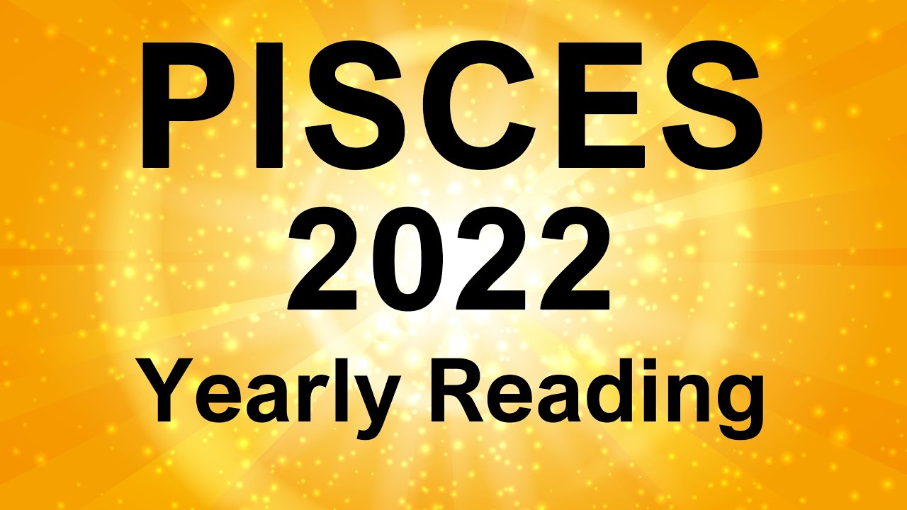 PISCES 2022 YEARLY TAROT READING 