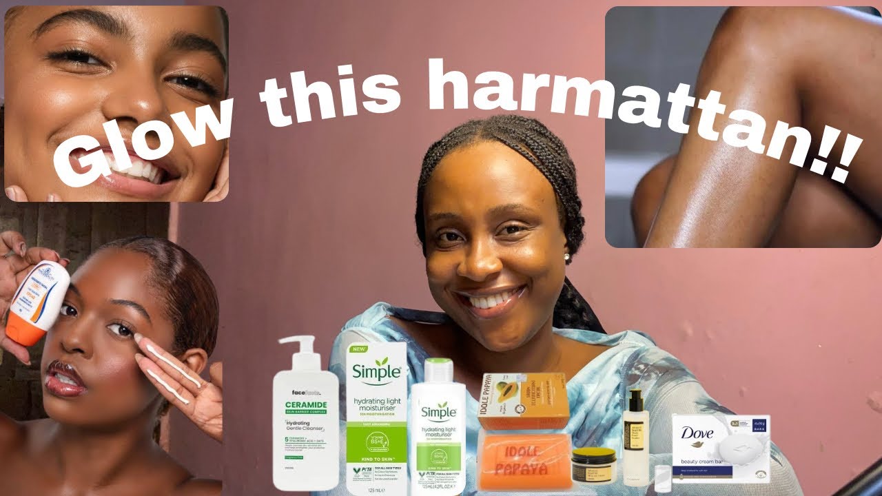 TIPS FOR THE ULTIMATE SKIN GLOW DURING HARMATTAN |Skincare product recommendations