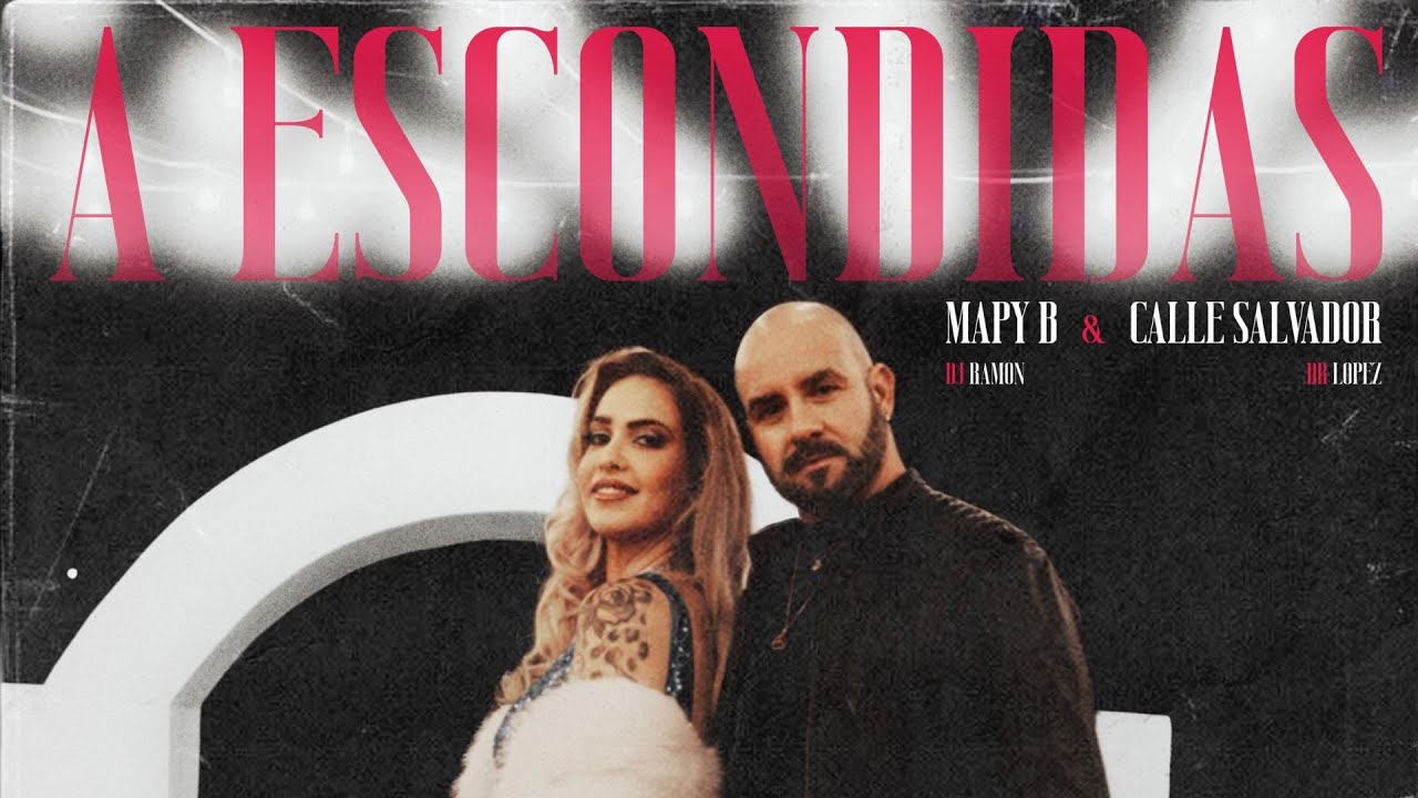 Mapy B & Calle Salvador - CAPÍTULO 1: A ESCONDIDAS - Ft Dr López & Dj Ramón 