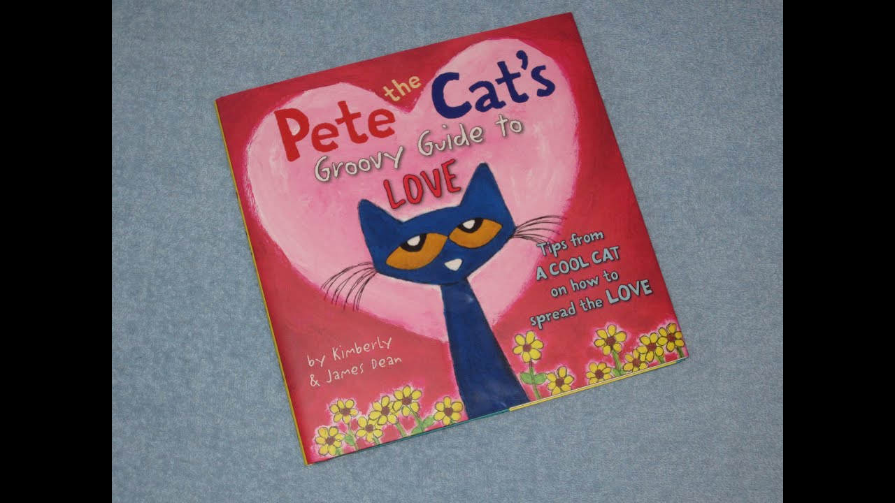 Pete The Cat's Groovy Guide To Love Children's Read Aloud Story Book For Kids By James Dean