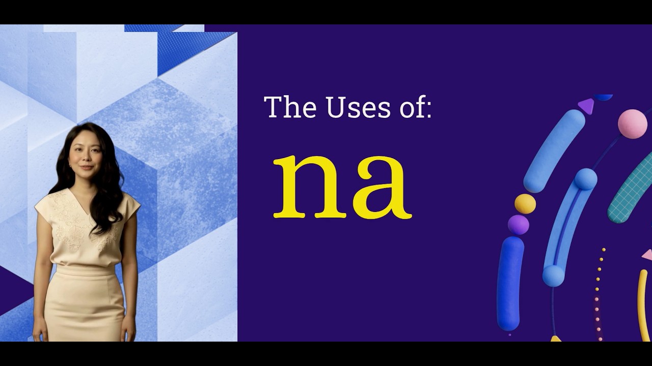 The Many uses of NA in Tagalog