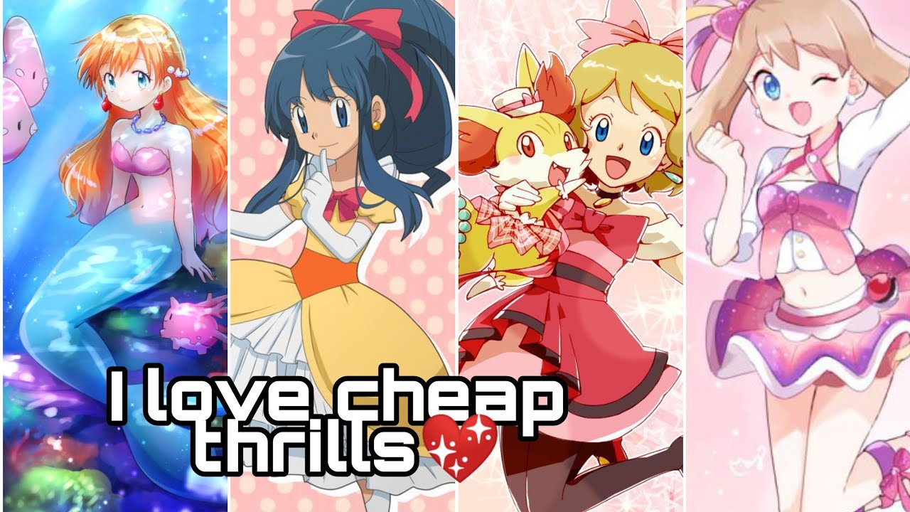 Pokemon ll misty ll  dawn  ll serena and may ll I sia  I love cheap thrills Amv video 😍💖