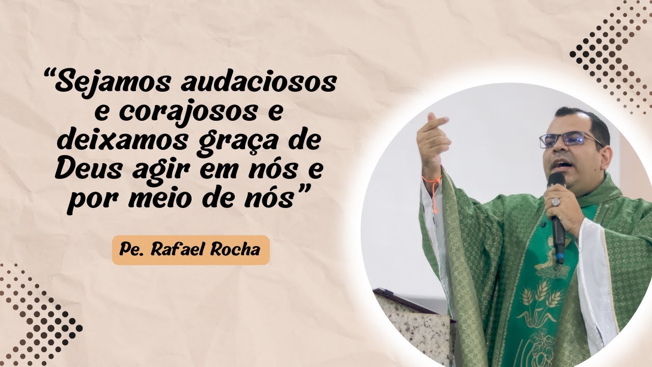 Pe. Rafael Rocha | Homilia que inspira fé e conversão