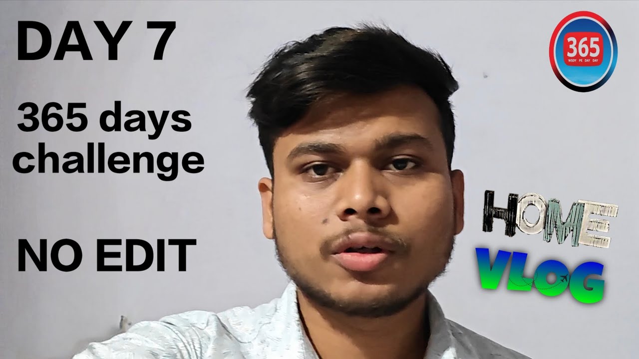 Day 7 | 365 days challenge | No edit 