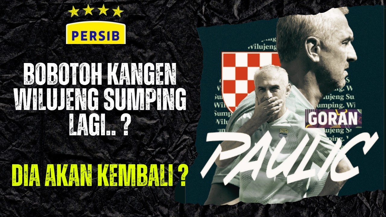 KANGEN WILUJENG SUMPING LAGI ? APA GORAN PAULIC KEMBALI KE PERSIB ? NAH ADA BOCORAN NIH..