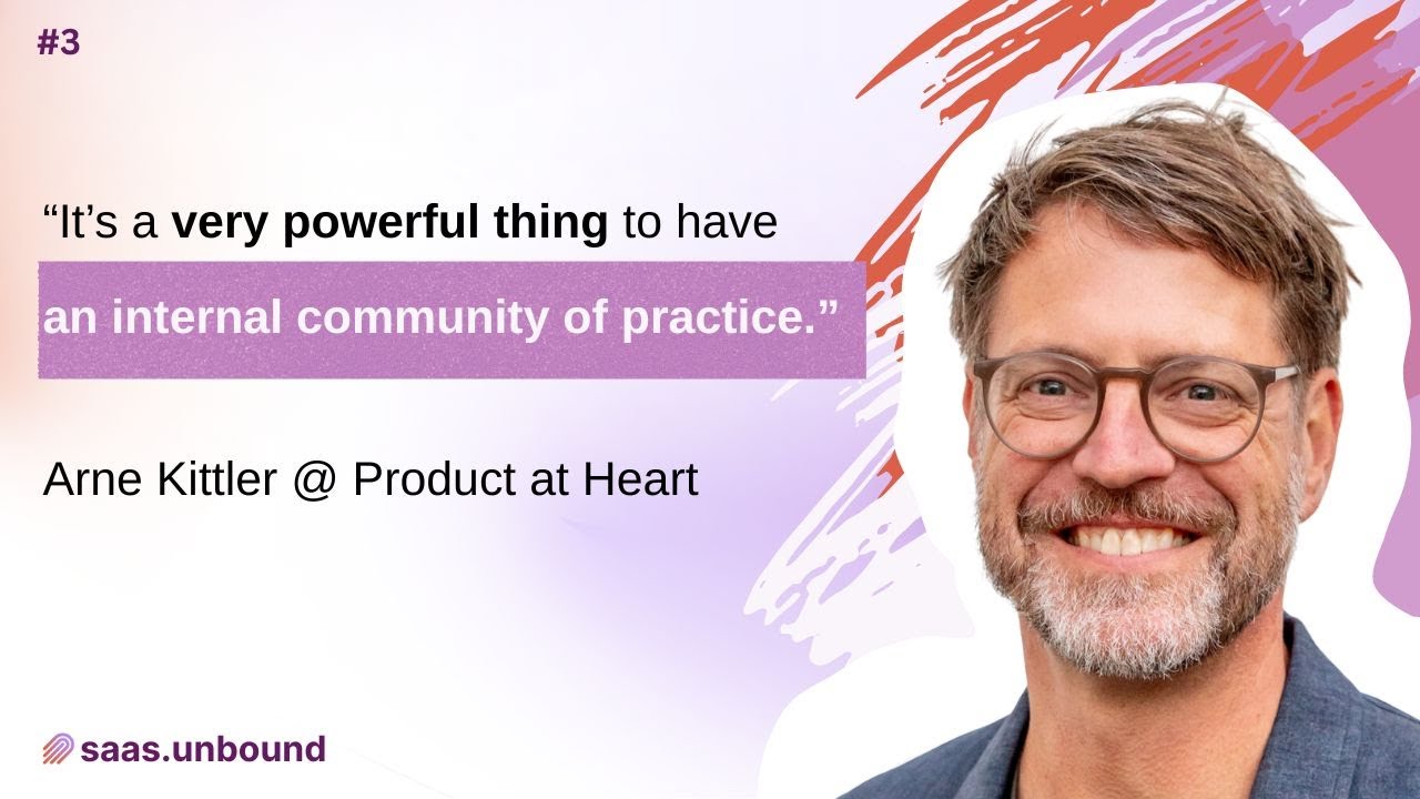 How to 10x your SaaS product team with an internal community with Arne Kittler @Product at Heart