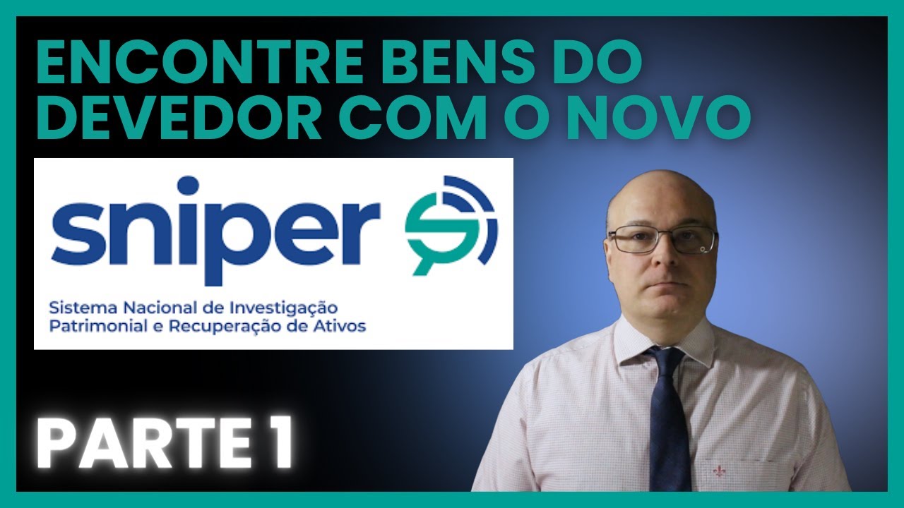 Como encontrar bens do devedor usando o novo SNIPER do CNJ (parte 1)