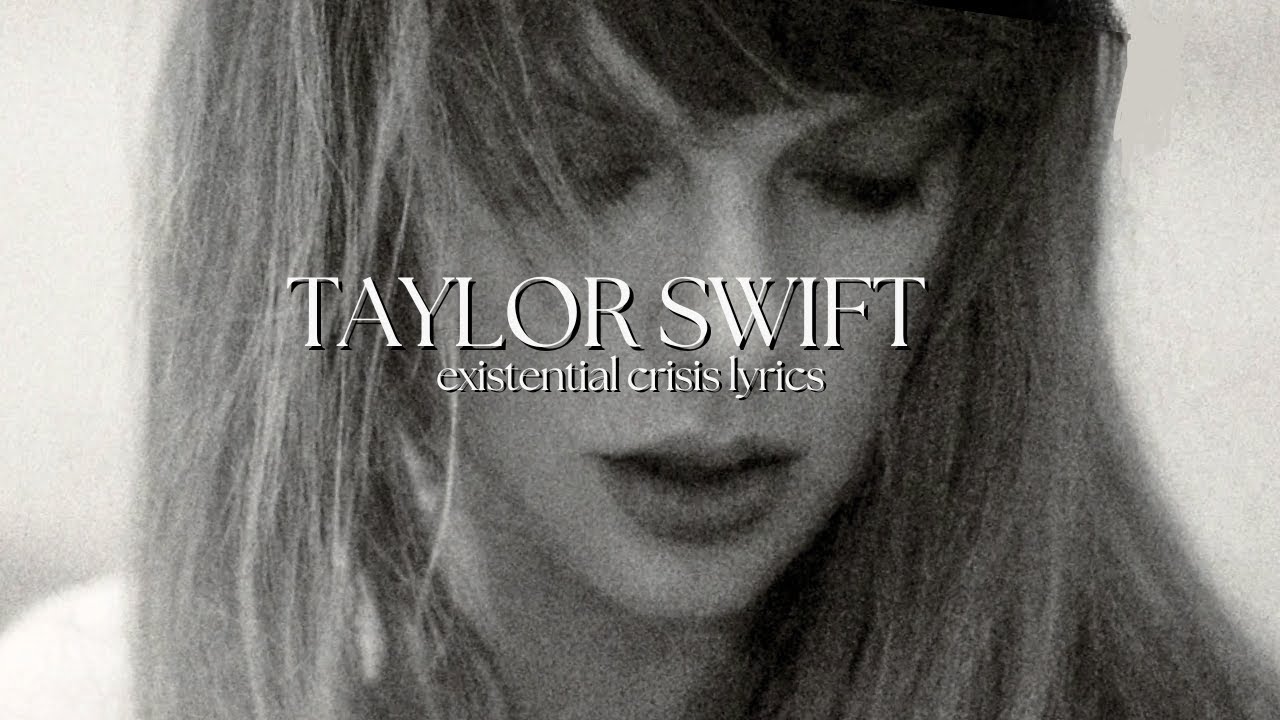 taylor swift lyrics that made me question my whole existence