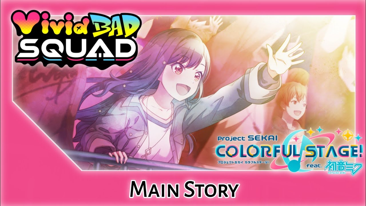 Vivid BAD SQUAD Main Story - HATSUNE MIKU: COLORFUL STAGE!/Project SEKAI