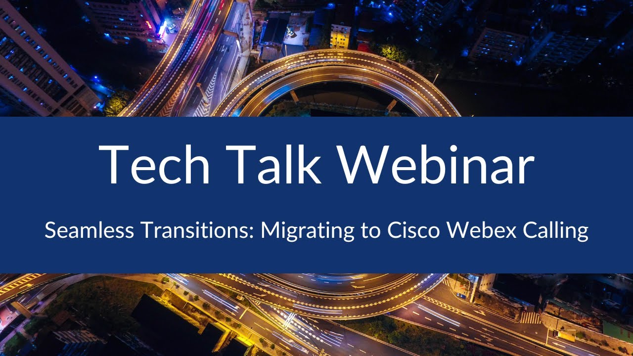 Seamless Transitions: Migrating to Cisco Webex Calling