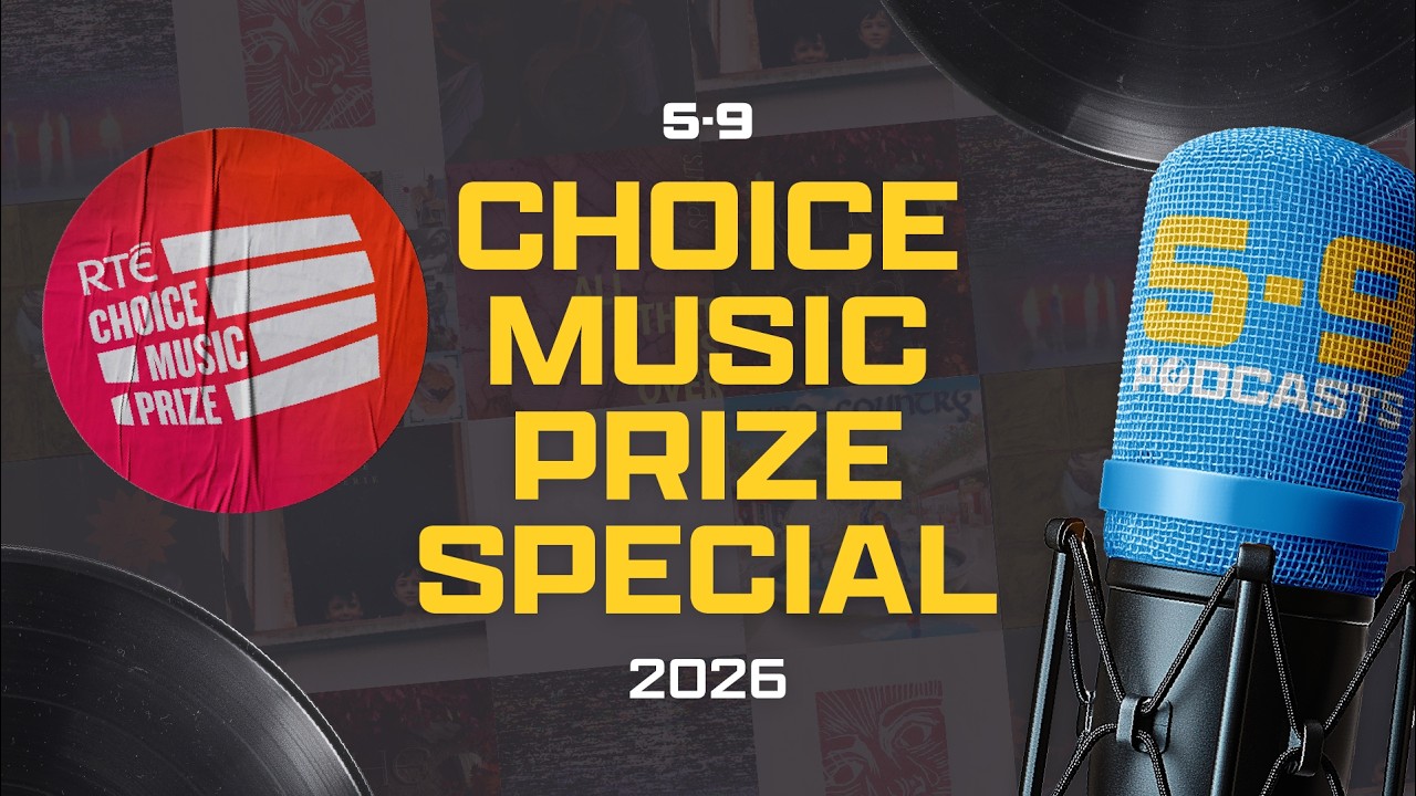 5-9 AWARDS SEASON: RTÉ Choice Music Prize 2026