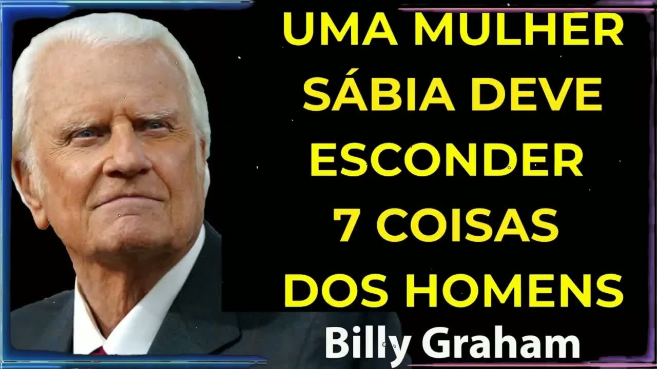 7 Coisas Que Uma Mulher Nunca Deve Revelar a Um Homem | Billy Graham Sermão
