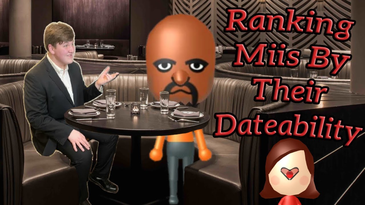 Ranking the Mii's Based on how Dateable They Are