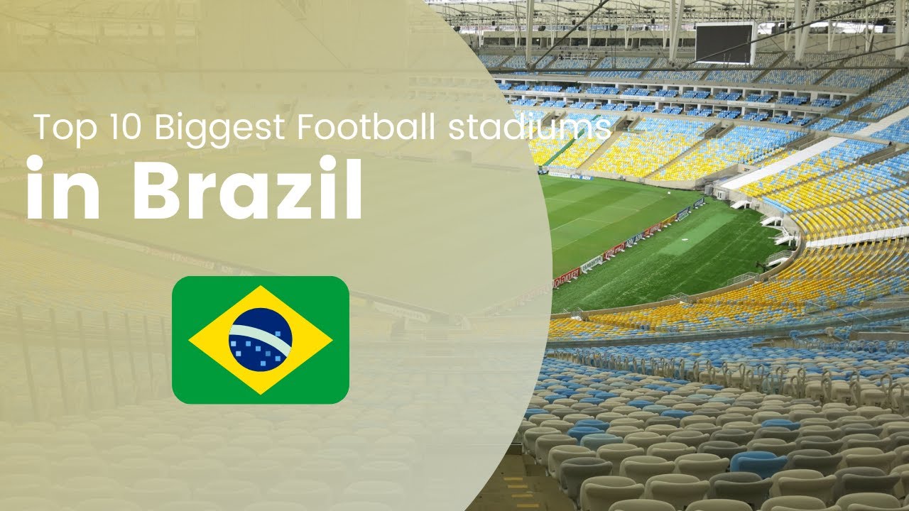 Top 10 Biggest Football Stadiums in Brazil