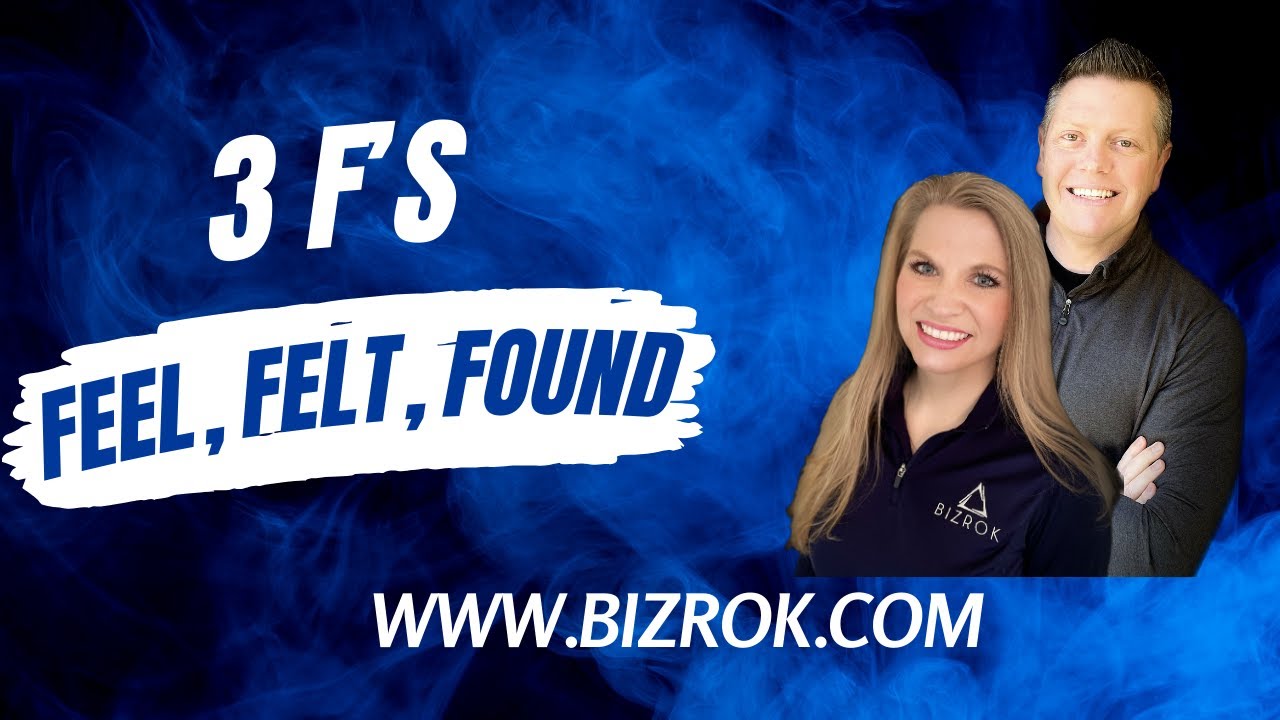 3 F's (Feel, Felt, Found)