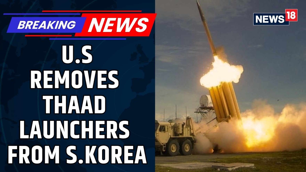 US Removes THAAD Missile Launchers From South Korea, Redirects Systems To West Asia | News18
