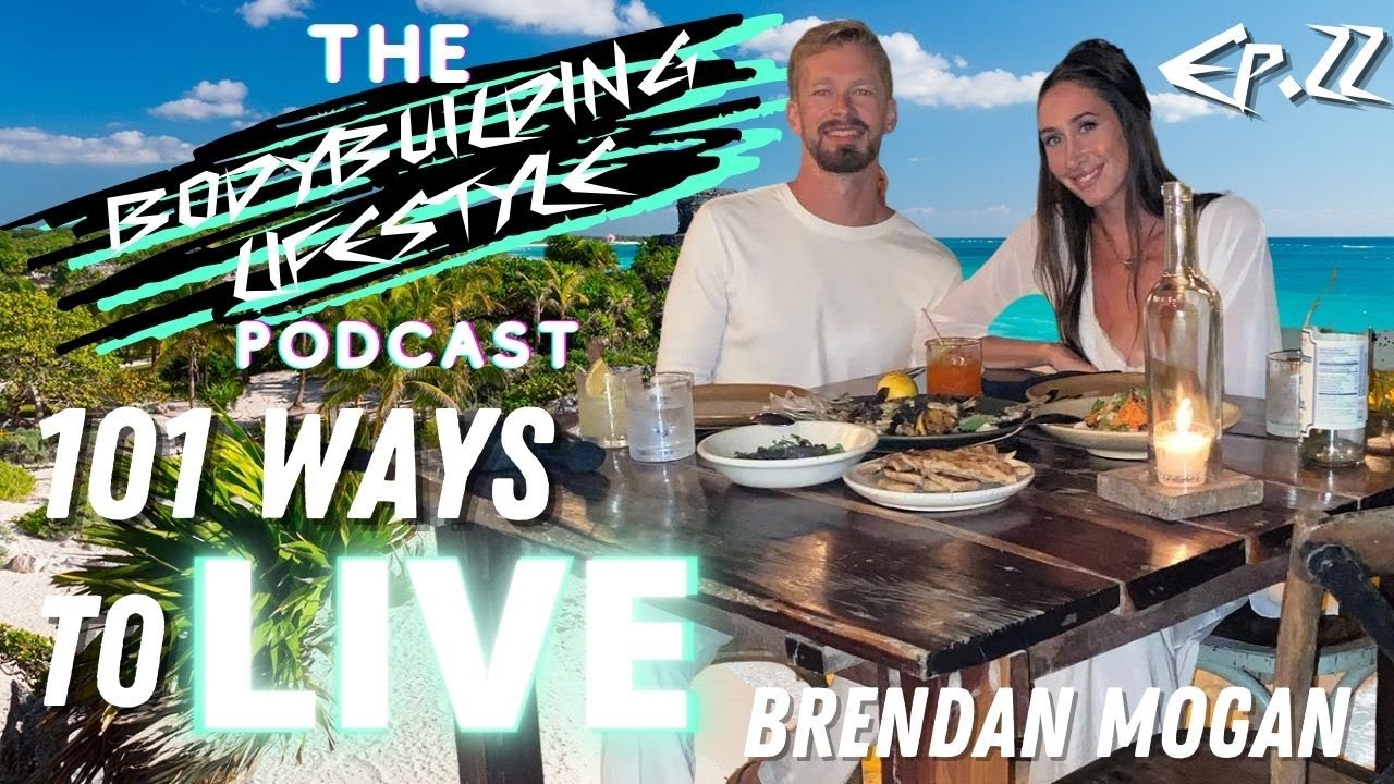Bodybuilding Lifestyle Podcast ep. 22- Brendan Morgan | 101 Ways To Live