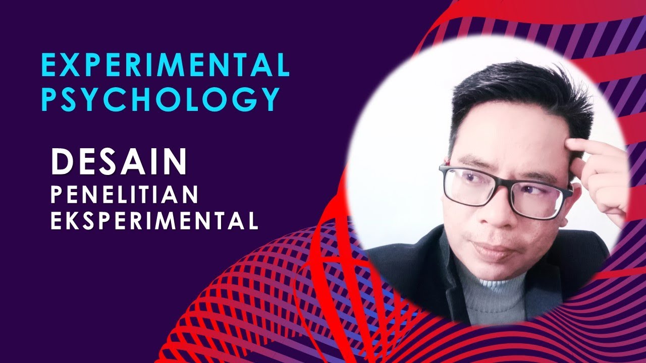 Experimental Psychology: Desain Penelitian Eksperimental (intro)