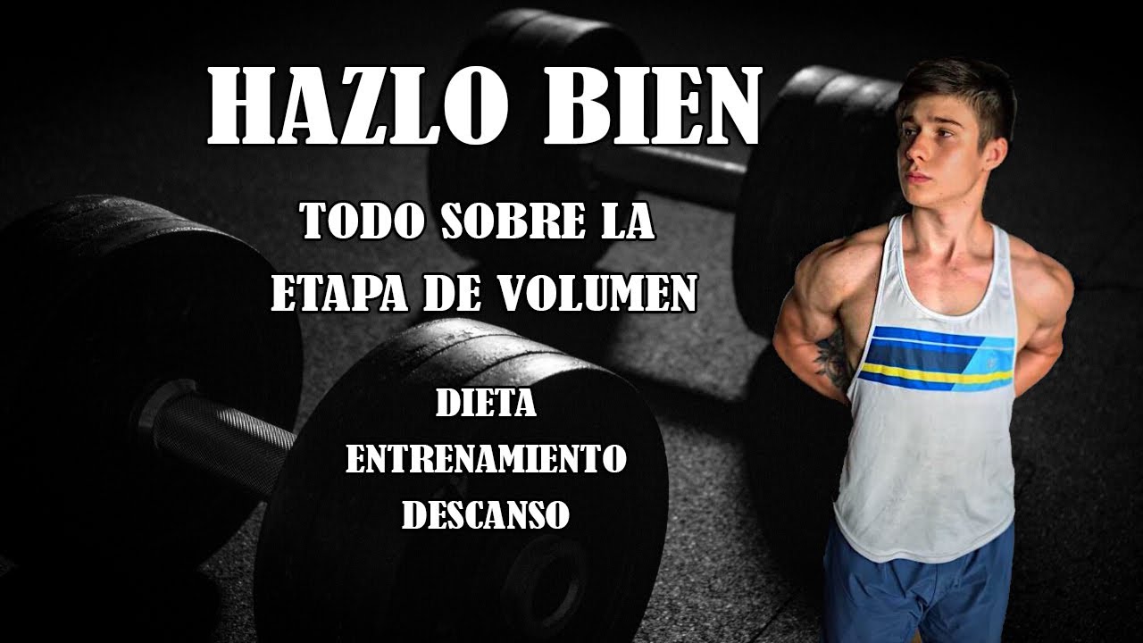 GU&Iacute;A COMPLETA SOBRE LA ETAPA DE VOLUMEN  // GANA MASA MUSCULAR DE LA MEJOR MANERA