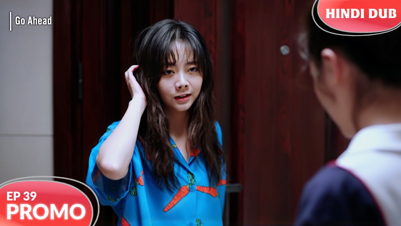 GO AHEAD EP 39【PROMO】Pyaar Mein Dhoka? 💔 Chinese Drama In Hindi Dubbed