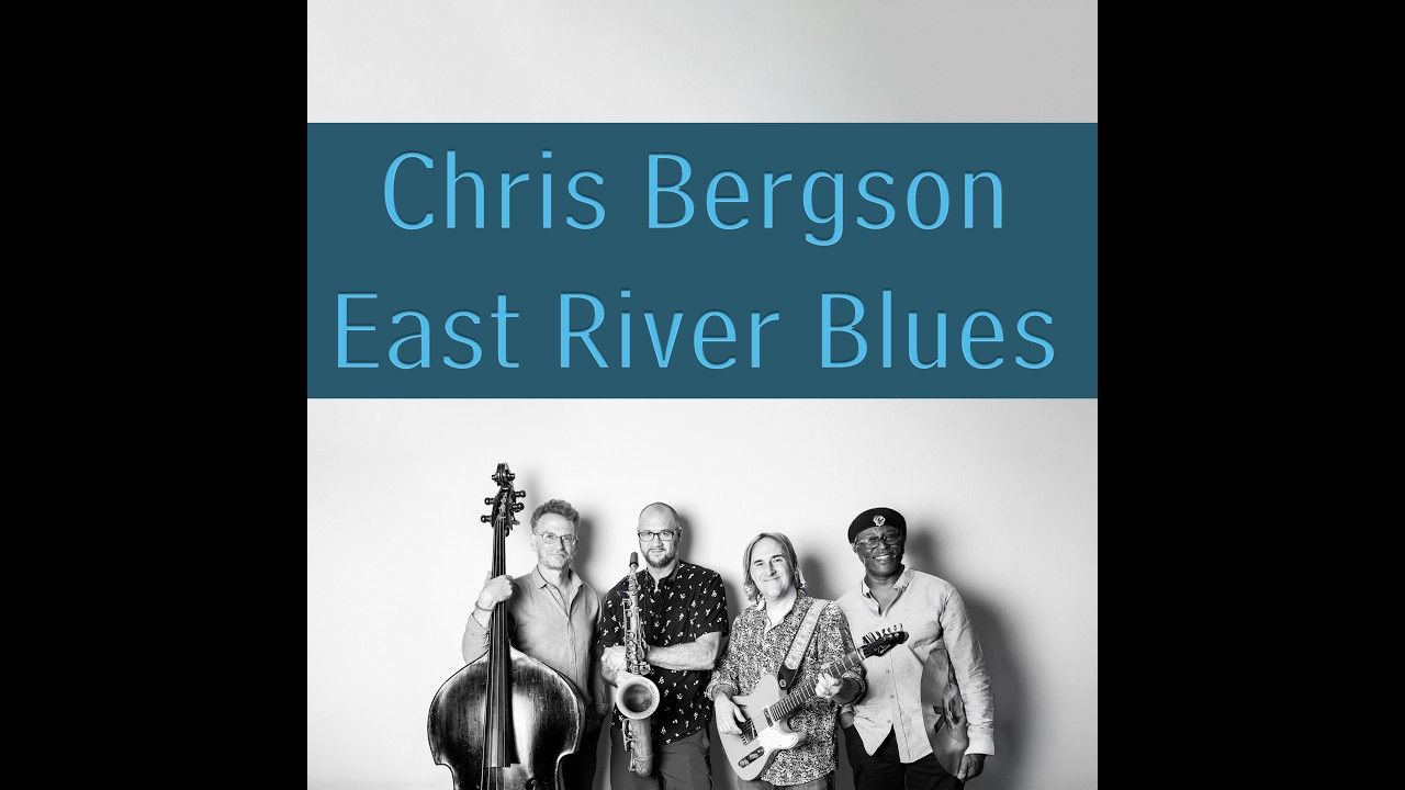 Chris Bergson - East River Blues (Single) w Larry Grenadier, Herlin Riley & Jay Collins 