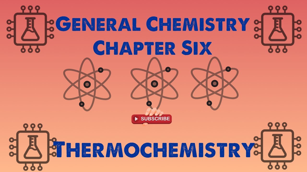 General Chemistry 1: Chapter 6 -  Thermochemistry