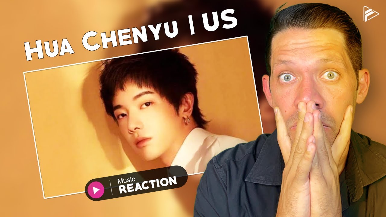 Hua Chenyu - Us (Reaction)