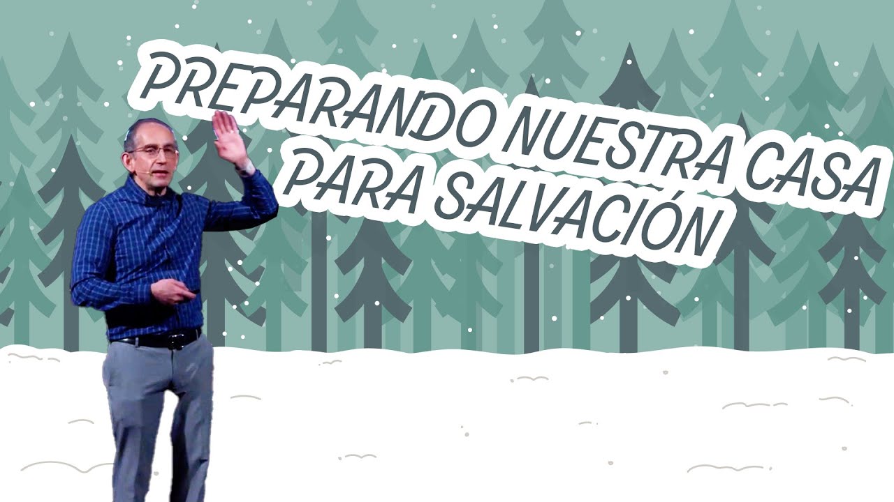 Preparando Nuestra Casa para Salvación | Javier Michel