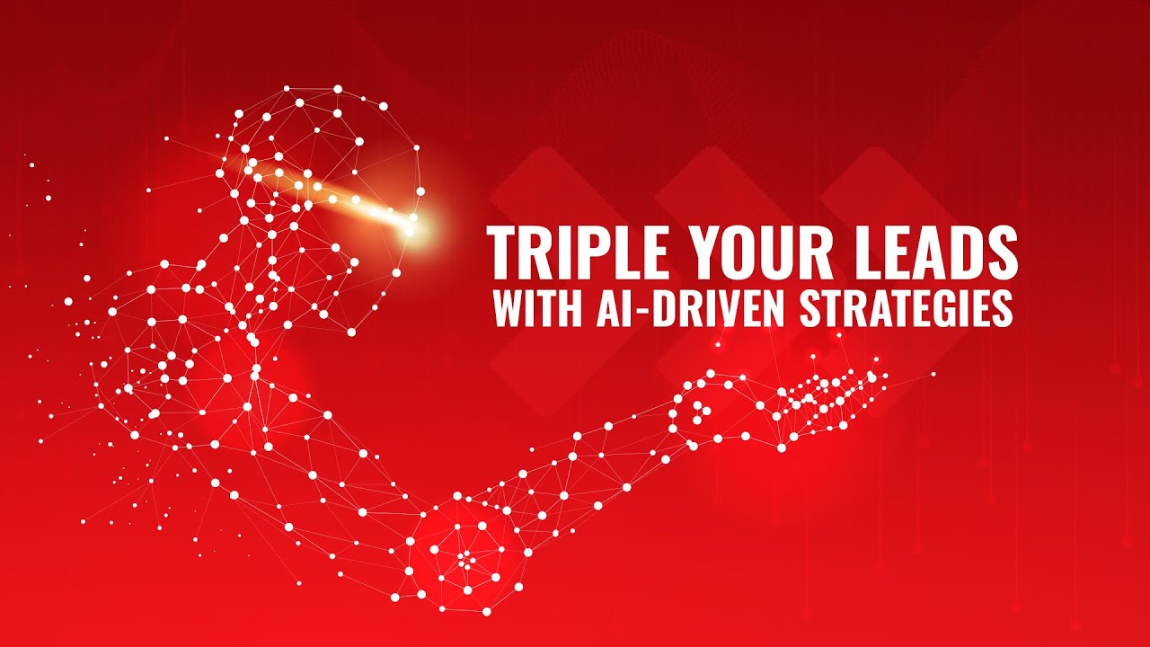 Triple Your Leads with AI-driven Strategies