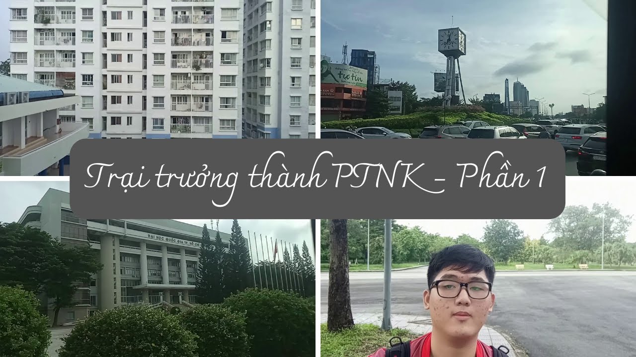 Hành trình đi từ Cơ sở 1 sang Cơ sở 2 || Trại trưởng thành PTNK || Đoàn Tuấn Minh