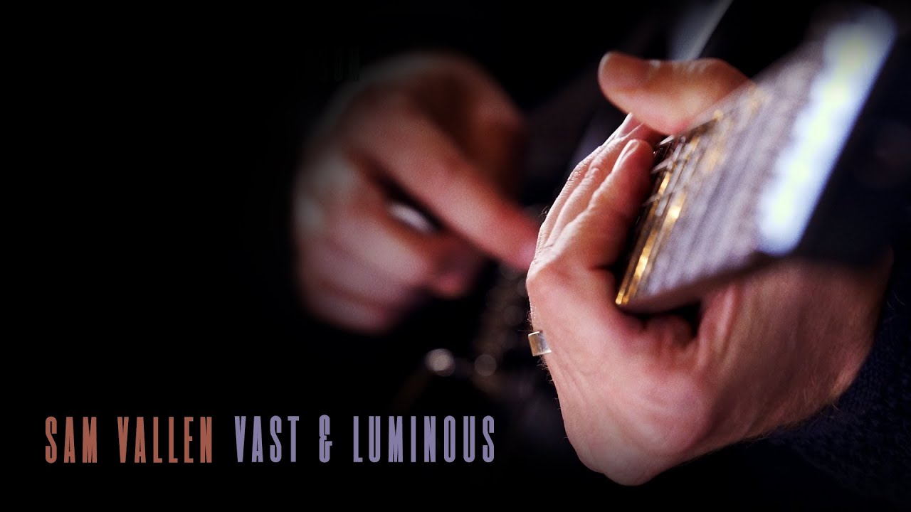 SAM VALLEN - Vast and Luminous (OFFICIAL VIDEO)