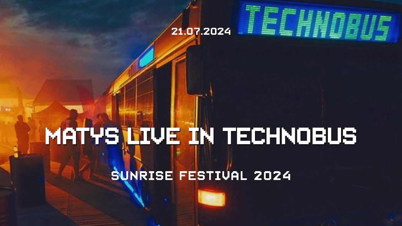 Sunrise Festival 2024 Matys live @ Technobus