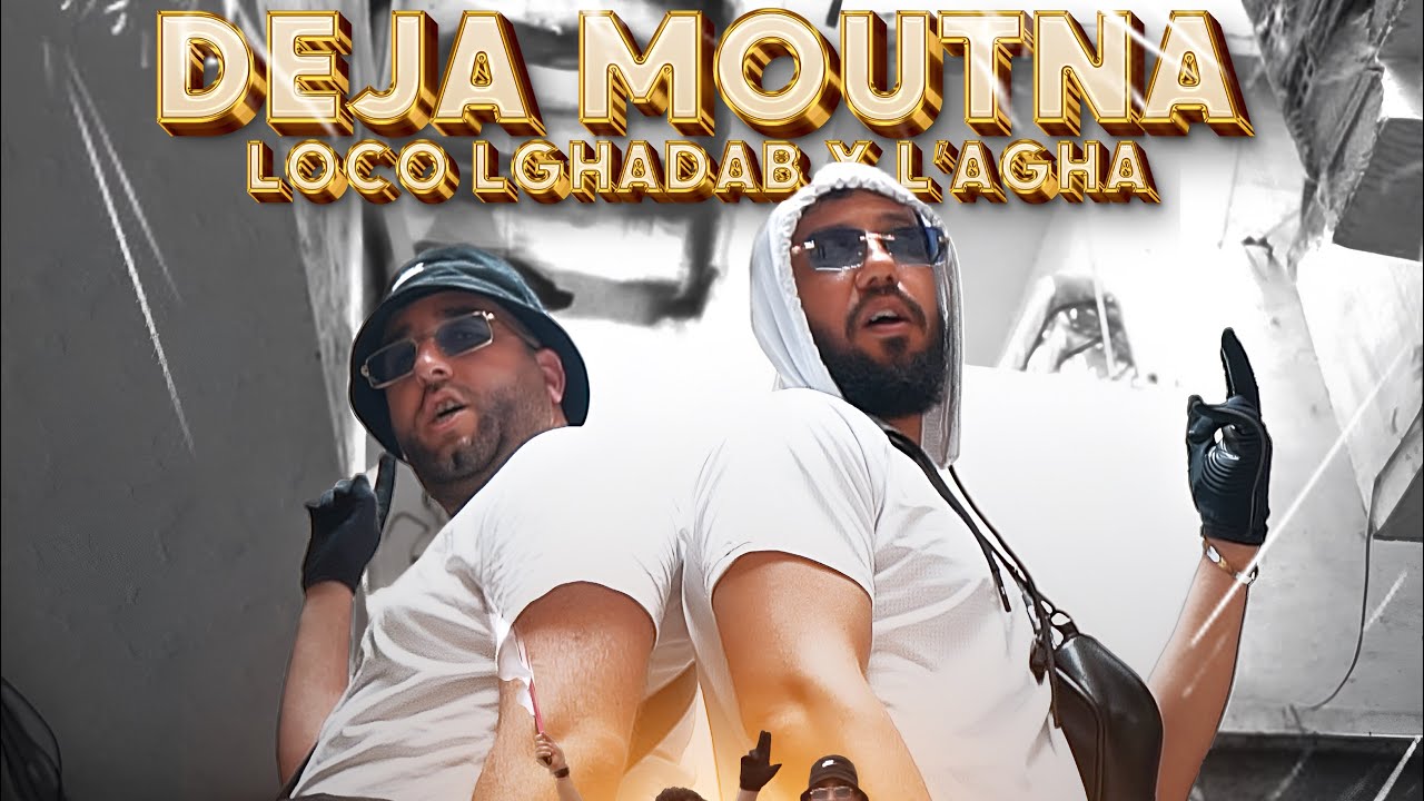 LOCO LGHADAB x @lagha75 - DEJA MOUTNA  ( VIDEO MUSIC OFFICIEL ) 