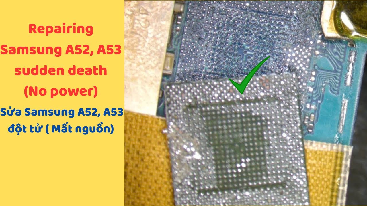 Samsung A52, A53 độ tử ( Mất nguồn) Xem là sử lý được ngay/ Samsung A52, A53 suddenly die