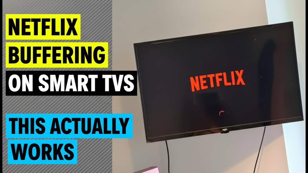 Netflix Buffering on Smart TVs? Fix Slow Streaming & Endless Loading Fast!