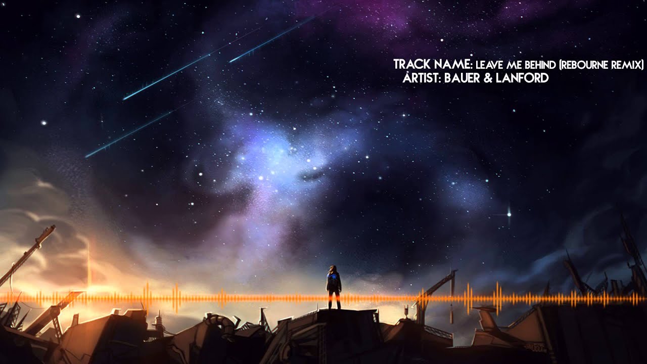 Bauer & Lanford - Leave Me Behind (Rebourne Remix) (Mastered RIP)