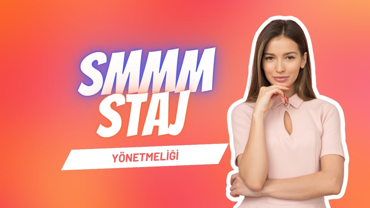 SMMM STAJ YÖNETMELİĞİ HAKKINDA BİLGİLER