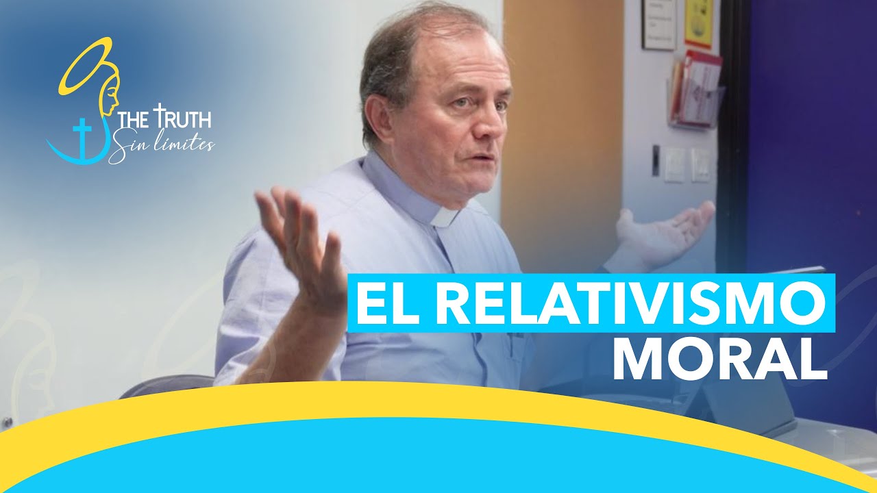 El Relativismo Moral con el Padre Oswaldo Agudelo.