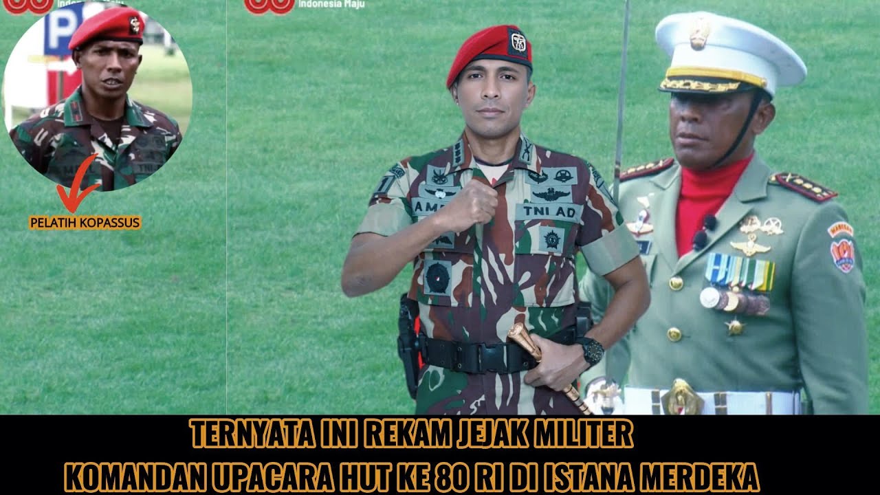 SOSOK KOMANDAN UPACARA HUT KE 80 RI DI ISTANA MERDEKA,TERNYATA INI SEPAK TERJANGNYA
