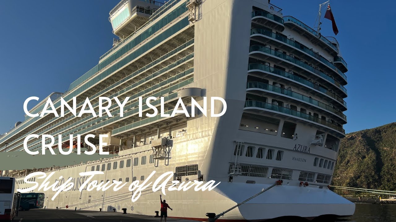 @POCruises  Canary Island Cruise Azura Ship Tour