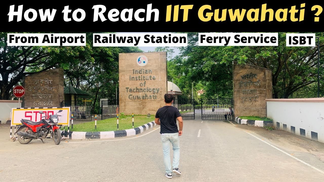 How to reach IIT Guwahati ? From Airport | Railway Station | Ferry | Bus Stand @TheMountainEchoed